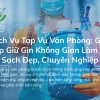 Dịch Vụ Tạp Vụ Văn Phòng: Giải Pháp Giữ Gìn Không Gian Làm Việc Sạch Đẹp, Chuyên Nghiệp
