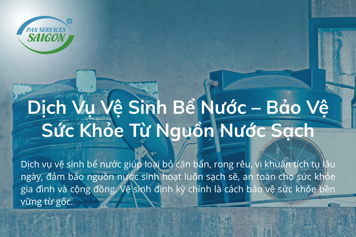 Dịch Vụ Vệ Sinh Bể Nước – Bảo Vệ Sức Khỏe Từ Nguồn Nước Sạch