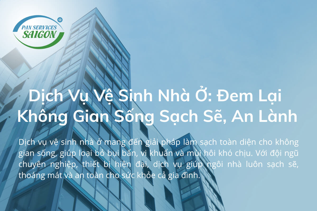 Dịch Vụ Vệ Sinh Nhà Ở: Đem Lại Không Gian Sống Sạch Sẽ, An Lành