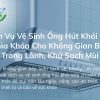 Dịch Vụ Vệ Sinh Ống Hút Khói Bếp Chuyên Nghiệp: Chìa Khóa Cho Không Gian Bếp Trong Lành, Khử Sạch Mùi
