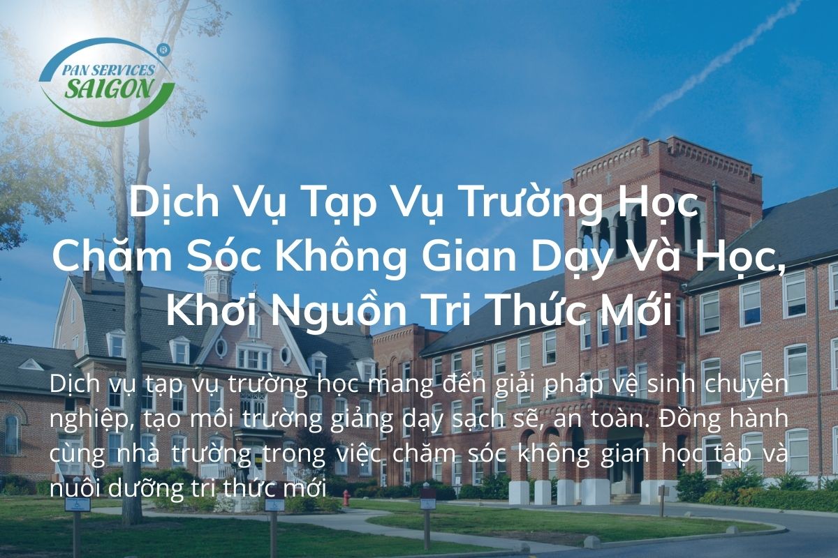 Dịch Vụ Tạp Vụ Trường Học - Chăm Sóc Không Gian Dạy Và Học, Khơi Nguồn Tri Thức Mới